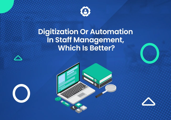 Digitization Or Automation In Staff Management