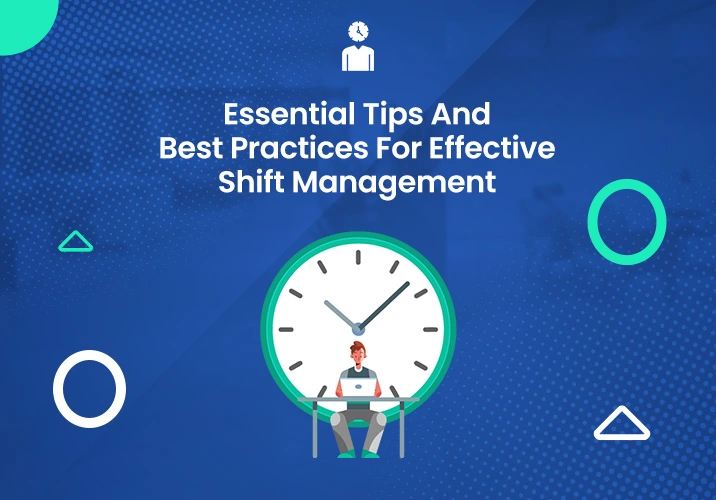 essential tips and best practices for effective shift management