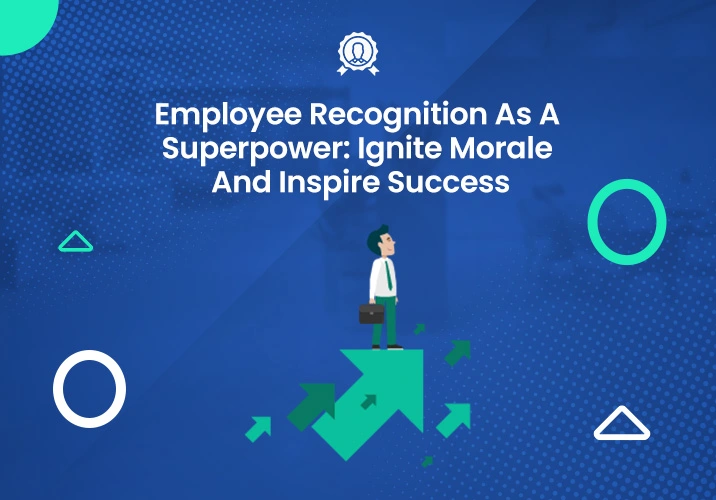 Employee Recognition As A Superpower